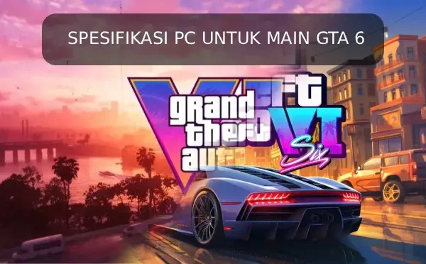 Spesifikasi PC untuk Main GTA 6